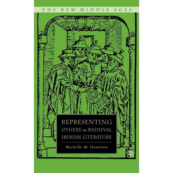 New Middle Ages Representing Others in Medieval Iberian Literature, (Hardcover)
