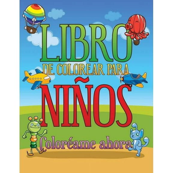 Libro de Colorear Para Ninos Coloreame Ahora, (Paperback)