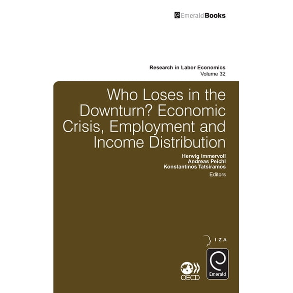 Research in Labor Economics Who Loses in the Downturn?: Economic Crisis, Employment and Income Distribution, Book 32, (Hardcover)