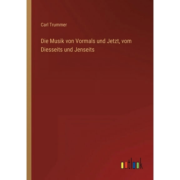 Die Musik von Vormals und Jetzt, vom Diesseits und Jenseits (Paperback)
