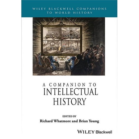 Wiley Blackwell Companions to World History: A Companion to Intellectual History (Hardcover)