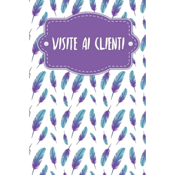 Visite ai clienti: Quaderno da completare per la registrazione delle conversazioni con i (nuovi) clienti - Design: Piume (Paperback)