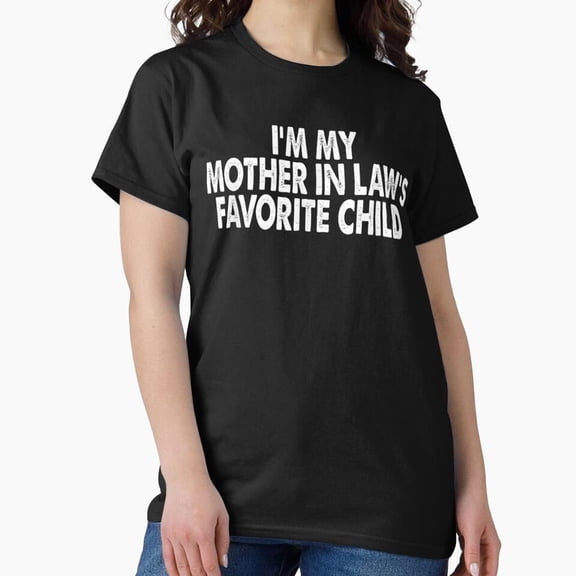 Mother In Laws Favorite Child Funny Parent Mothers Day Gift Humor Unisex T-Shirt, up to Size 5XL