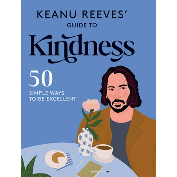 Pre-Owned Keanu Reeves' Guide to Kindness *OSI* : 50 simple ways to be excellent (Hardcover)