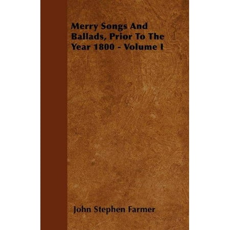 The Merry Widow Songs - Merry Songs and Ballads, Prior to the Year 1800 - Volume I