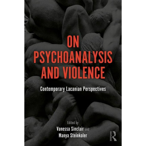 On Psychoanalysis and Violence: Contemporary Lacanian Perspectives, (Paperback)