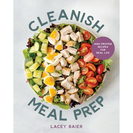 Cleanish Meal Prep: High-Protein Recipes for Real Life, (Paperback)