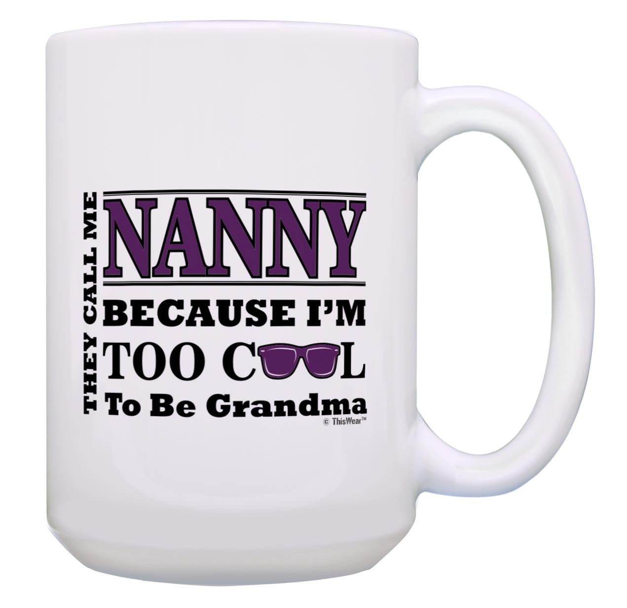 ThisWear Nanny Grandma Gift Call Me Nanny Because I'm Too Cool to Be