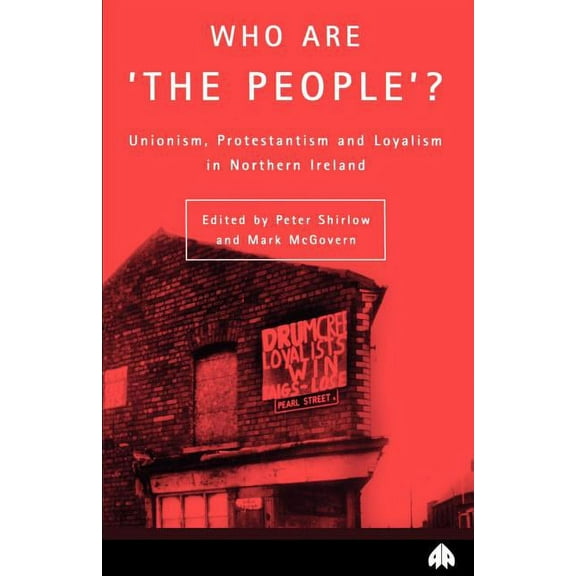 Contemporary Irish Studies Who Are the People? Unionism, Protestanism and Loyalism in Northern Ireland, (Paperback)
