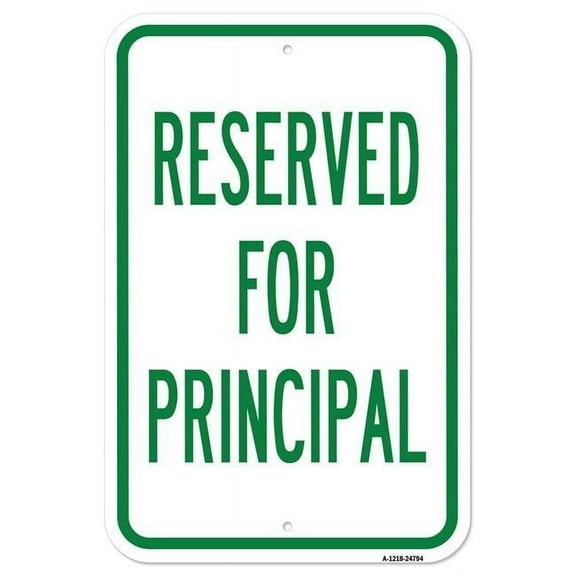 SignMission A-1218-24794 12 x 18 in. Aluminum Sign - Reserved for Principal