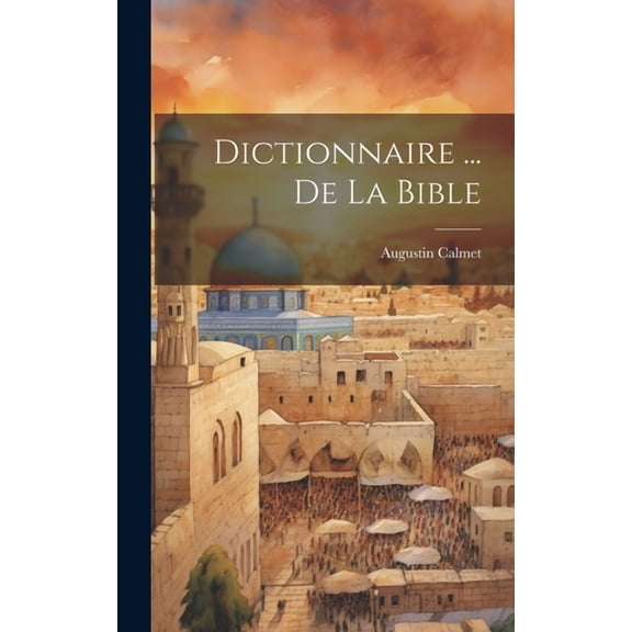Dictionnaire ... De La Bible (Hardcover)