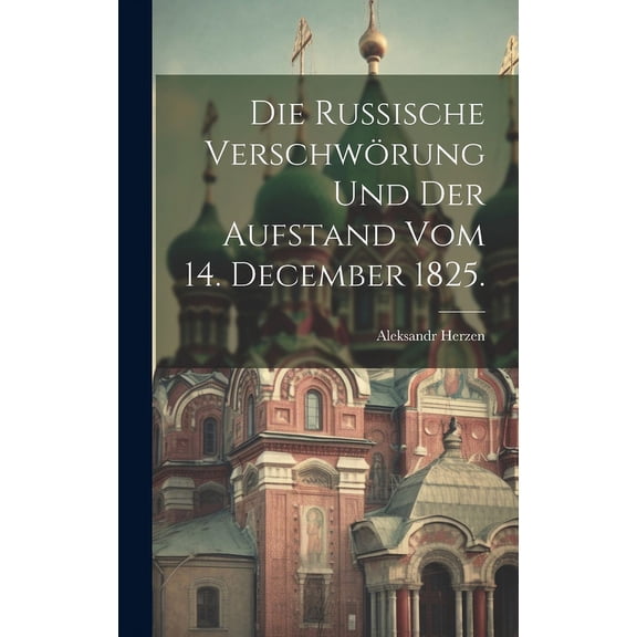 Die russische Verschwörung und der Aufstand vom 14. December 1825. (Hardcover)