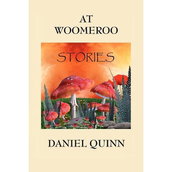 Pre-Owned At Woomeroo (Paperback) by Daniel Quinn