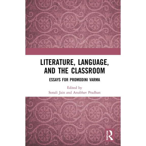 Literature, Language, and the Classroom: Essays for Promodini Varma, (Hardcover)