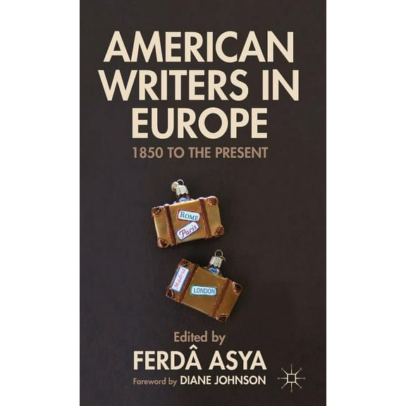 American Writers in Europe: 1850 to the Present, (Hardcover)