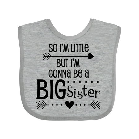 

Inktastic So I m Little but I m Gonna Be a Big Sister Gift Baby Girl Bib