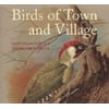 Birds of Town and Village 0753709716 (Hardcover - Used)