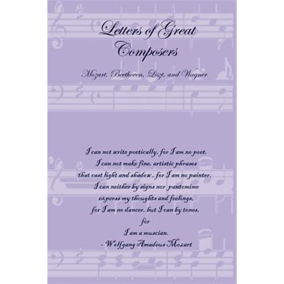 Pre-Owned Letters of Great Composers : Mozart, Beethoven, Liszt, and Wagner (Paperback)