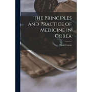 The Principles and Practice of Medicine in Corea (Paperback)