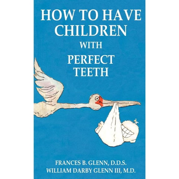 How to Have Children with Perfect Teeth, (Paperback)