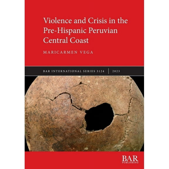 International: Violence and Crisis in the Pre-Hispanic Peruvian Central Coast (Series #3124) (Paperback)