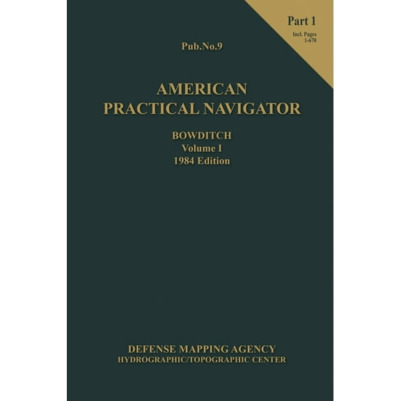 American Practical Navigator BOWDITCH 1984 Vol1 Part 1 7x10 (Hardcover)