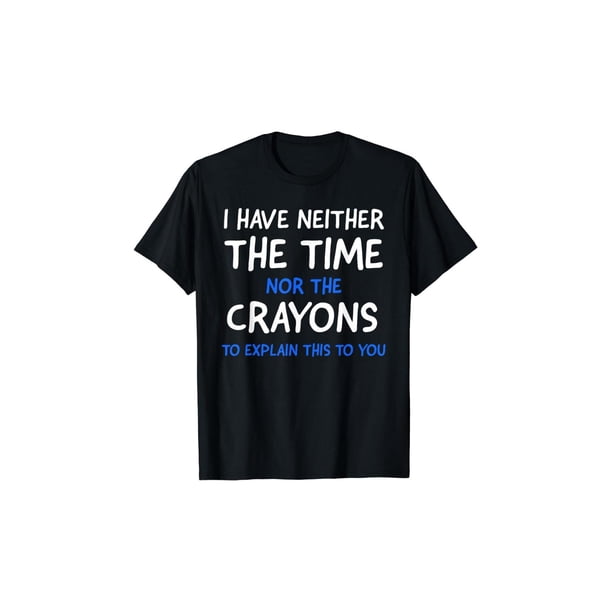 Cotton Short Sleeve T-Shirt i Don't Have The Time or The Crayons Graphic Men's Short Sleeve T-shirt, Comfy Stretchy Tees For Summer, Casual Daily Style Fashion Clothing