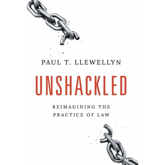 Unshackled: Reimagining the Practice of Law, (Hardcover)