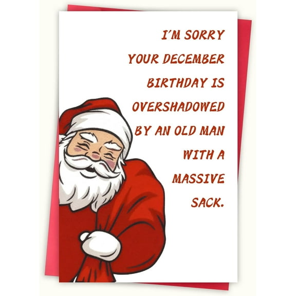 Funny December Birthday Card – "I'm Sorry Your Birthday is Overshadowed by an Old Man with a Massive Sack" – Humorous Message for December Birthdays