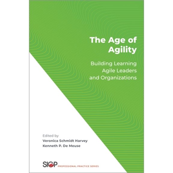 Pre-Owned Age of Agility: Building Learning Agile Leaders and Organizations (Hardcover) by Veronica Schmidt Harvey, Kenneth P de Meuse