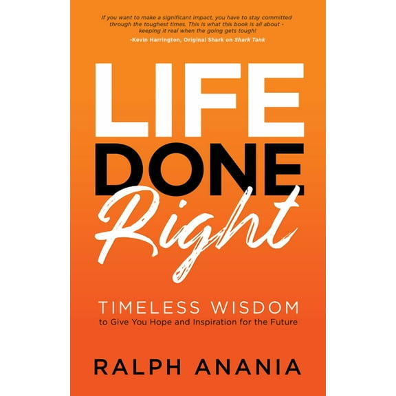 Life Done Right: Timeless Wisdom to Give You Hope and Inspiration for the Future, (Paperback)