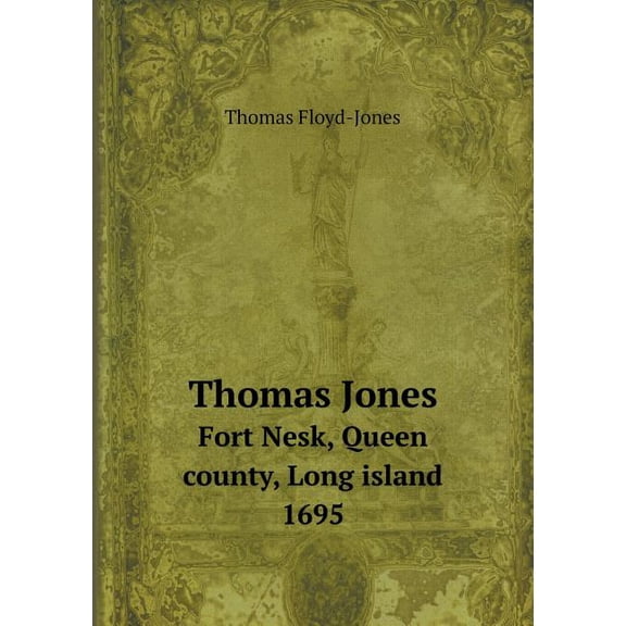 Thomas Jones Fort Nesk, Queen county, Long island 1695 (Paperback)