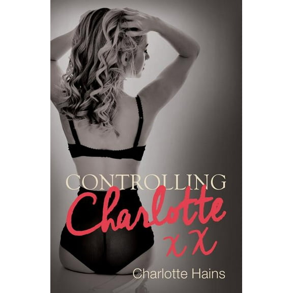 Charlotte: Controlling Charlotte (Series #2) (Paperback)