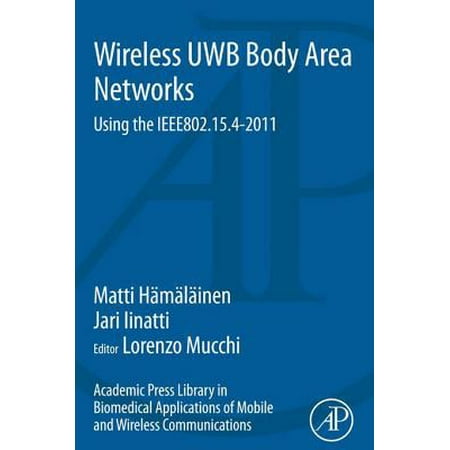 Academic Press Library in Biomedical Applications of Mobile and Wireless Communications: Wireless UWB Body Area Networks -
