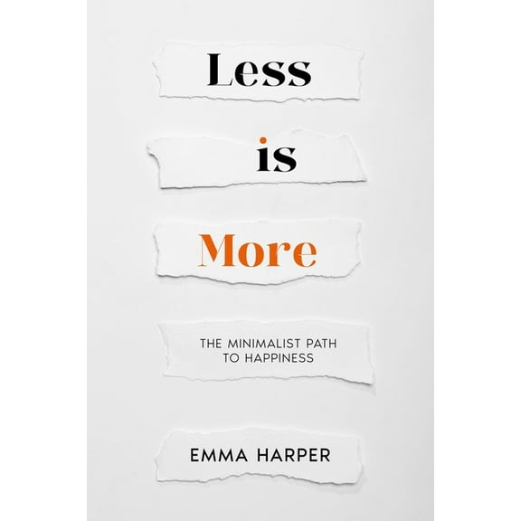 Less is More: The Minimalist Path to Happiness, (Paperback)