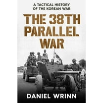 The 38th Parallel War: A Tactical History of the Korean Conflict, (Paperback)