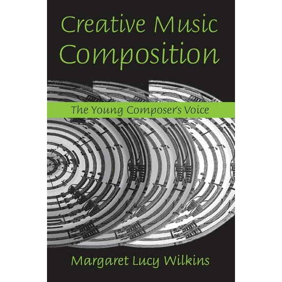 Creative Music Composition: The Young Composer's Voice, (Paperback)