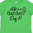 thumbnail image 4 of Inktastic Life's a Garden, Dig It Boys or Girls Toddler T-Shirt, 4 of 5