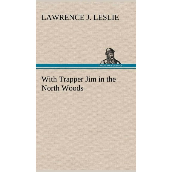 With Trapper Jim in the North Woods (Hardcover)