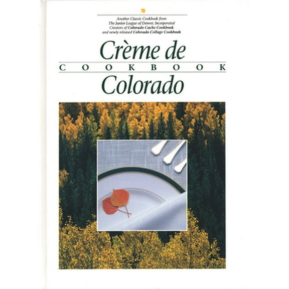 Pre-Owned Crème de Colorado: Celebrating Twenty Five Years of Culinary Artistry (Hardcover) 0960394621 9780960394623