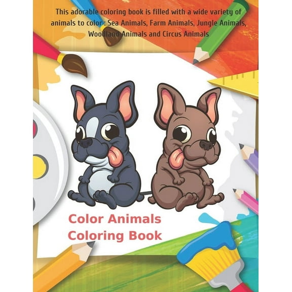 Color Animals Coloring Book - This adorable coloring book is filled with a wide variety of animals to color: Sea Animals, Farm Animals, Jungle Animals, Woodland Animals and Circus Animals (Paperback)