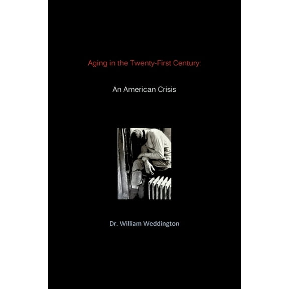 Aging in the Twenty-First Century: An American Crisis, (Paperback)