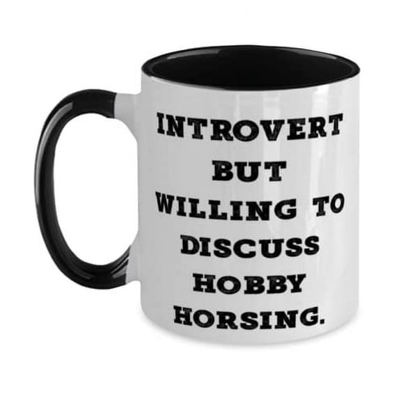 Special Hobby Horsing Two Tone 11oz Mug, Introvert but Willing to Discuss Hobby, Gifts For Friends, Present From, Cup For Hobby Horsing