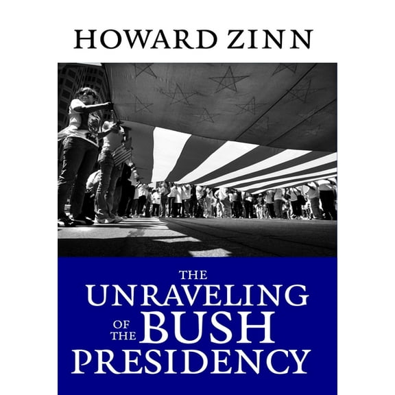 The Unraveling of the Bush Presidency (Paperback)