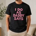 thumbnail image 2 of I Do As Daddy Says Graphic T-Shirt, Unisex Classic Fit Cotton Tee, 2 of 9