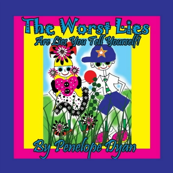 The Worst Lies . . . Are Lies You Tell Yourself!, (Paperback)