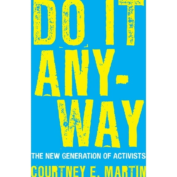 Do It Anyway: The New Generation of Activists, (Paperback)