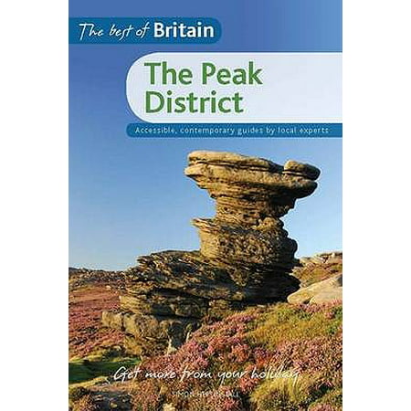 The Best of Britain: The Peak District: Accessible, contemporary guides by local authors: Accessible, Contemporary Guides by Local Experts