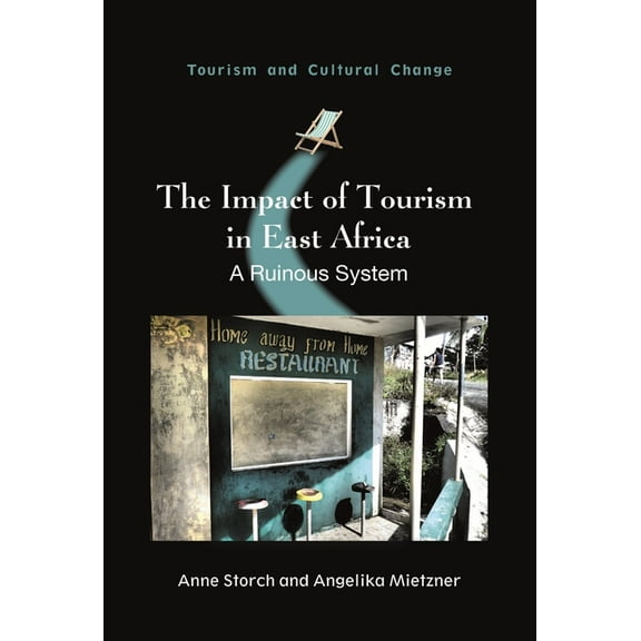 Tourism and Cultural Change The Impact of Tourism in East Africa: A Ruinous System, Book 58, (Paperback)