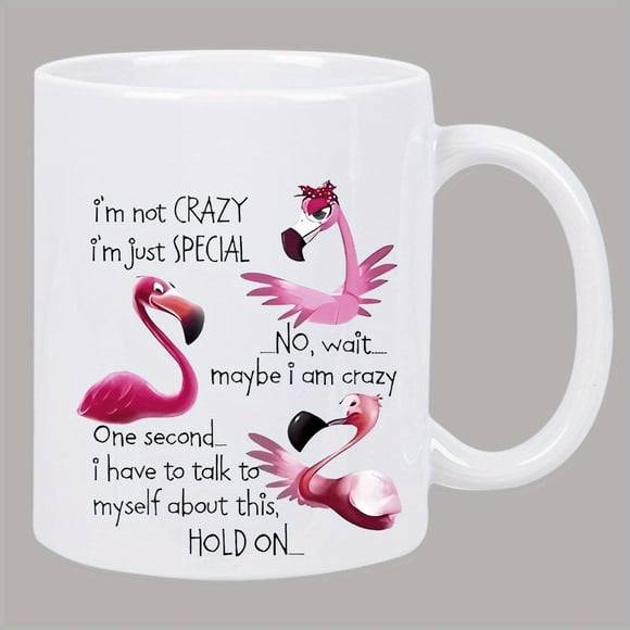 [Fun Ceramic Mug] Insulated Ceramic Coffee Mug - &Quot;I'M Not Crazy, I'M Just Special&Quot; Humorous Quote, Reusable, Machine Washable, Ideal Gift for All Ages with Flamingo Design